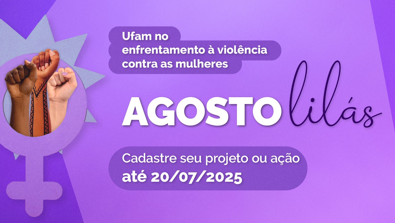Agosto Lilás - Chamada à comunidade acadêmica para agenda colaborativa alusiva ao aniversário da Lei Maria da Penha