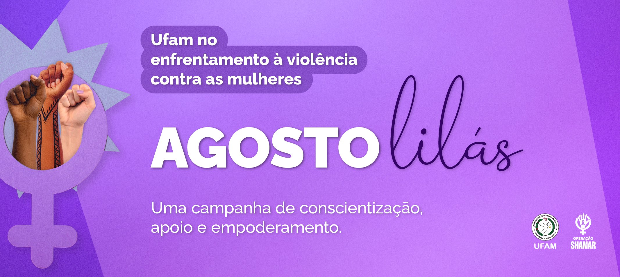 Agosto Lilás - Ufam participa da Operação Shamar com mais de 20 ações de enfrentamento à violência de gênero
